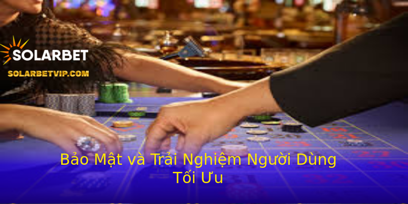 Bảo Mật và Trải Nghiệm Người Dùng Tối Ưu Bảo Mật và Trải Nghiệm Người Dùng Tối Ưu