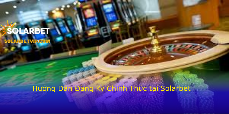 Hướng Dẫn Đăng Ký Chính Thức tại Solarbet Hướng Dẫn Đăng Ký Chính Thức tại Solarbet