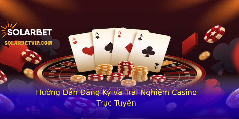 Hướng Dẫn Đăng Ký và Trải Nghiệm Casino Trực Tuyến Hướng Dẫn Đăng Ký và Trải Nghiệm Casino Trực Tuyến
