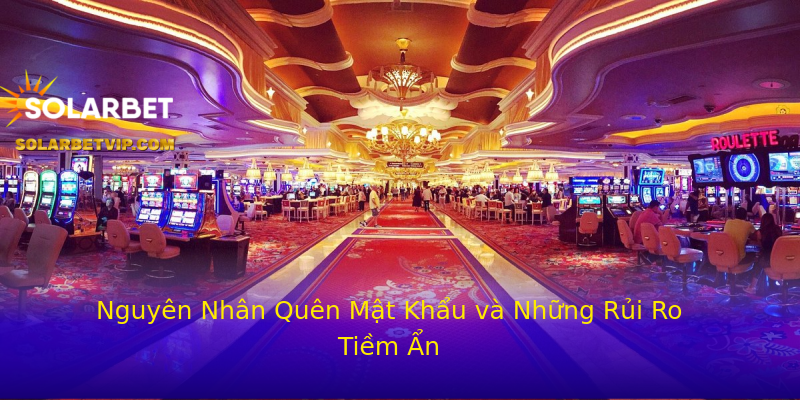 Nguyên Nhân Quên Mật Khẩu và Những Rủi Ro Tiềm Ẩn Nguyên Nhân Quên Mật Khẩu và Những Rủi Ro Tiềm Ẩn